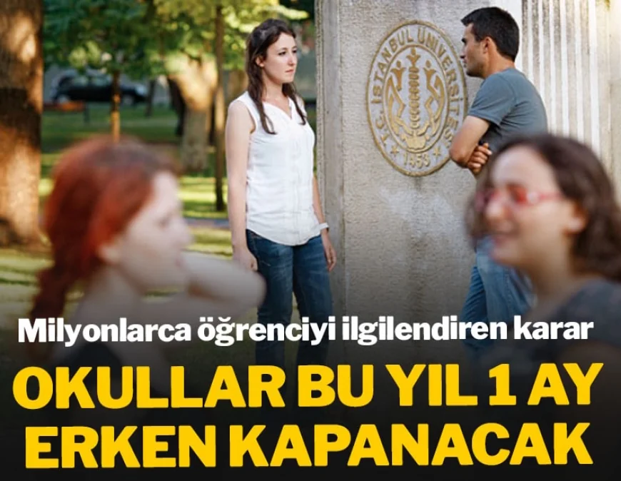 MİLYONLARCA ÖĞRENCİYİ İLGİLENDİREN KARAR! OKULLAR 1 AY ERKEN KAPANACAK