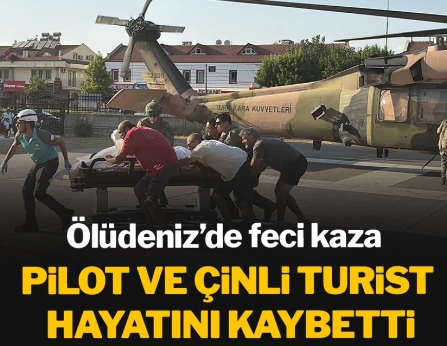 HER YIL İNSANLAR ÖLÜYOR YADA SAKAT KALIYOR NEDEN ÖNLEM ALINMIYOR? ÖLÜDENİZ’DE YAMAÇ PARAŞÜTÜ FACİASI: PİLOT VE ÇİNLİ TURİST HAYATINI KAYBETTİ