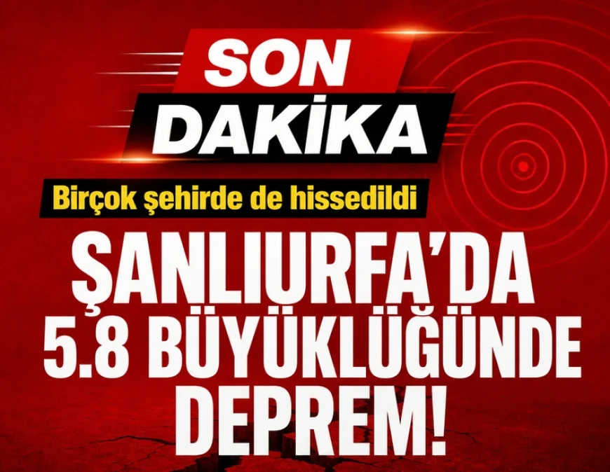 GÜNEYDOĞU’DA KORKUTAN DEPREM: 5.8