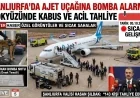 SON DAKİKA.. ANKARA-ŞANLIURFA UÇAĞINDA BOMBA NOTU ALARMI! YOLCULAR ACİL TAHLİYE EDİLDİ