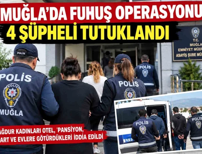 POLİS'TEN FUHUŞ OPERASYONU: 4 ŞÜPHELİ TUTUKLANDI