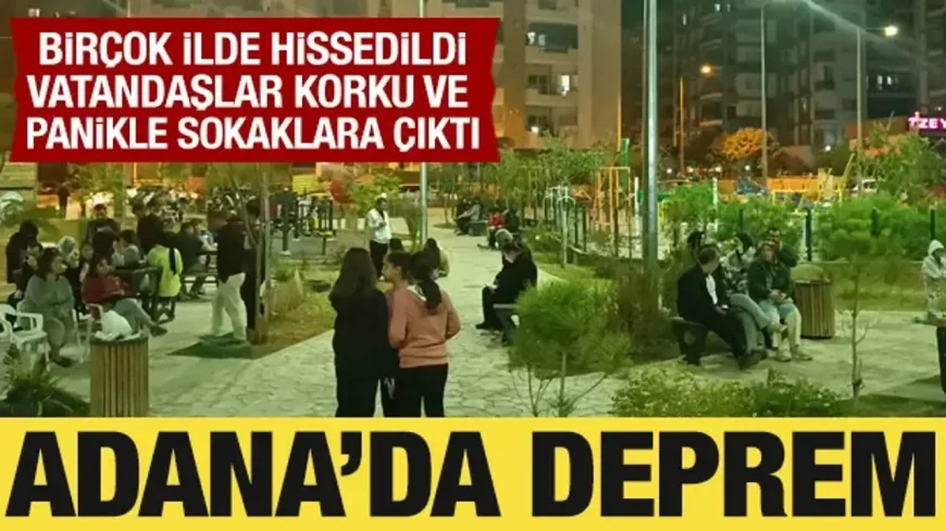 "Adana'da Deprem Fırtınası: Peş Peşe Sarsıntılar Sonrası Vatandaşlar Sokakta!"