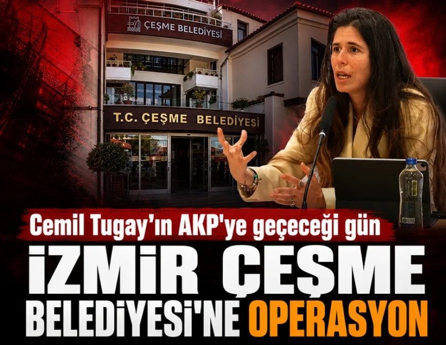 YENİ PARTİLİ ÇEŞME BELEDİYESİ’NE OPERASYON, BAŞKAN YARDIMCISI VE MÜDÜRLER GÖZALTINDA!