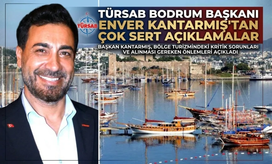 TÜRSAB BAŞKANI ENVER KANTARMIŞ: “BİZİ ELEŞTİRENLER ÖNCE KENDİLERİNE BAKSINLAR”