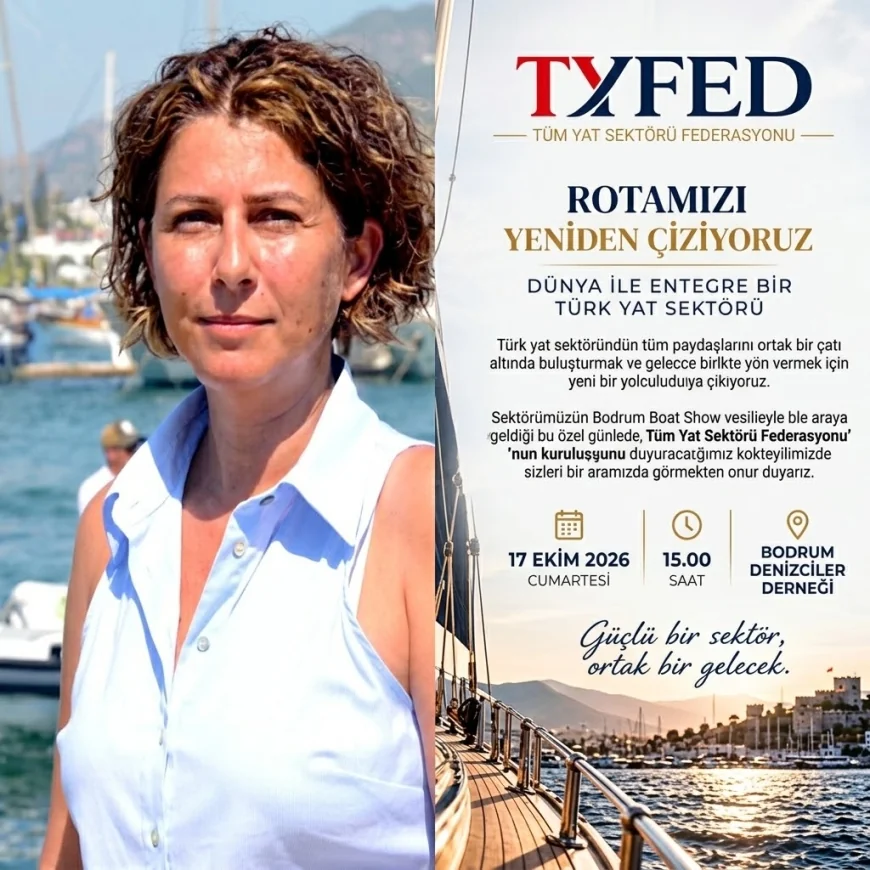 TUNA ALTUNKAYA "ROTAMIZI YENİDEN ÇİZİYORUZ": TÜM YAT SEKTÖRÜ FEDERASYONU BODRUM’DAN YOLA ÇIKIYOR!
