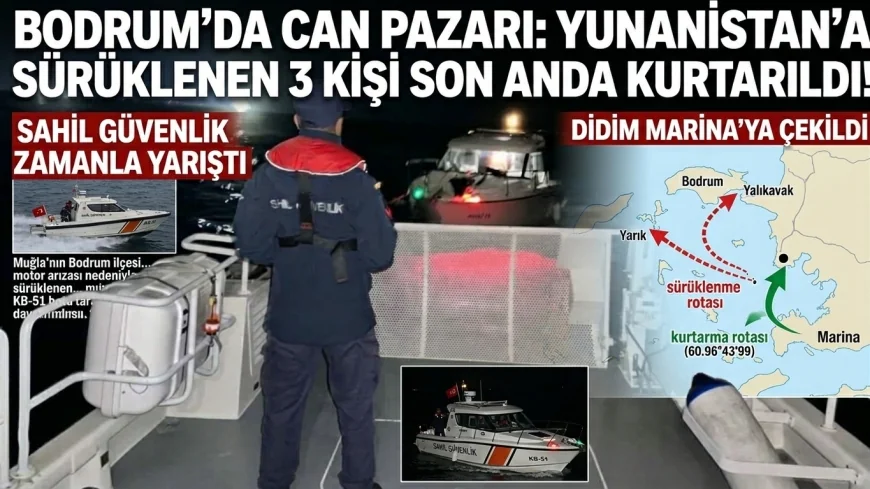 BODRUM'DA CAN PAZARI: YUNANİSTAN'A SÜRÜKLENEN 3 KİŞİ SON ANDA KURTARILDI!