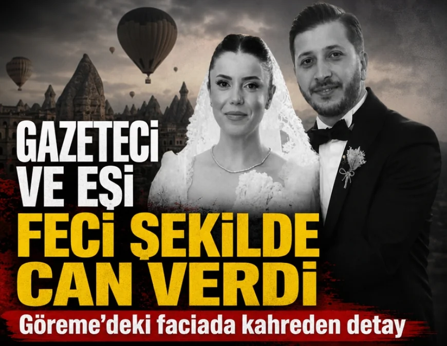 PERİBACALARI ÇÖKMÜŞTÜ...Göreme'deki faciada kahreden detay: Gazeteci ve eşi feci şekilde can verdi