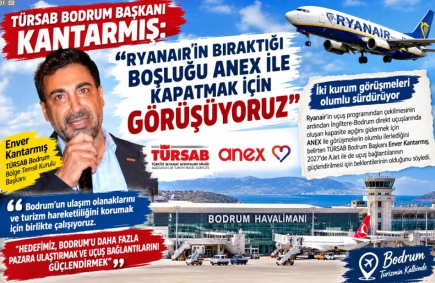 TÜRSAB BODRUM BAŞKANI KANTARMIŞ:  “BODRUM’UN TURİZM GELECEĞİ TEK BİR HAVA YOLUNUN KARARINA BAĞLI DEĞİLDİR.”